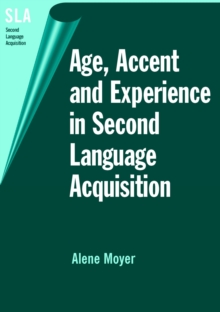 Image for Age, accent and experience in second language acquisition: an integrated approach to critical period inquiry