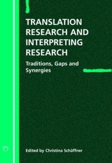 Image for Translation research and interpreting research: traditions, gaps and synergies