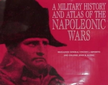 Image for A military history and atlas of the Napoleonic Wars  : by Vincent J. Esposito and John R. Elting