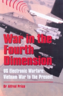Image for War in the fourth dimension  : US electronic warfare, from the Vietnam War to the present