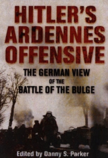 Image for Hitler's Ardennes offensive  : the German view of the Battle of the Bulge