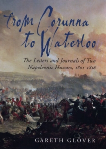 Image for From Corunna to Waterloo  : the letters and journals of two Napoleonic Hussars