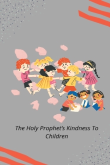 Image for The Holy Prophet's Kindness to Children