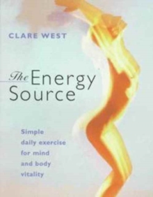 Image for The energy source  : simple daily exercise for mind and body vitality