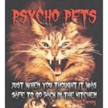 Image for Psycho pets  : just when you thought it was safe to go back in the kitchen