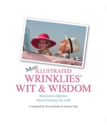 Image for More illustrated wrinklies' wit & wisdom  : humorous quotes about getting on a bit