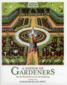Image for A nation of gardeners  : how the British fell in love with gardening
