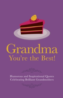 Image for Grandma - you're the best!  : humorous quotes celebrating brilliant grandmothers