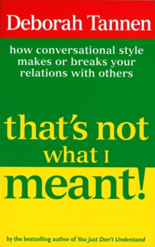 Image for That's not what I meant!  : how conversational style makes or breaks your relations with others