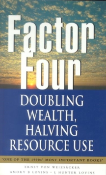 Factor Four: Doubling Wealth, Halving Resource Use – A Report to the Club of Rome