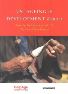 Image for The ageing and development report  : poverty, independence and the world's older people