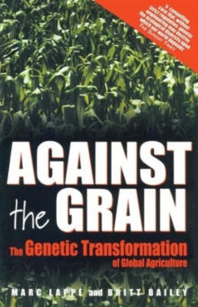 Image for Against the grain  : the genetic transformation of global agriculture