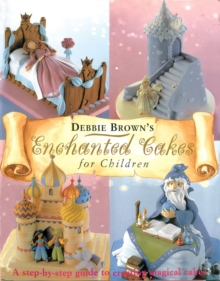 Image for Debbie Brown's enchanted cakes for children