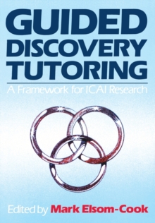 Image for Guided Discovery Tutoring : A Framework for ICAI Research