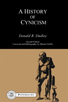 History of Cynicism: From Diogenes to the Sixth Century A.D.