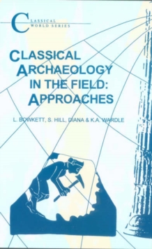 Image for Classical archaeology in the field  : approaches