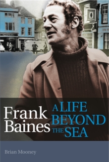 Frank Baines - A Life Beyond the Sea