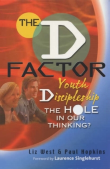 Image for The D Factor : Youth Discipleship, the Hole in Our Thinking