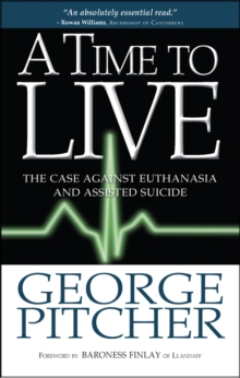 Image for A time to live  : the case against euthanasia and assisted suicide