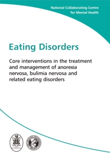 Image for Eating disorders  : core interventions in the treatment and management of anorexia nervosa, bulimia nervosa, and related eating disorders
