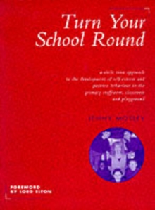 Image for Turn your school round  : a circle-time approach to the development of self-esteem and positive behaviour in the primary staffroom, classroom and playground