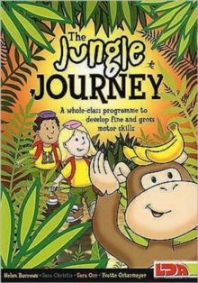 Image for The Jungle Journey : A Whole-class Programme to Develop Fine and Gross Motor Skills