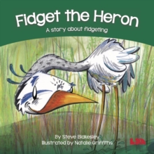 Fidget the Heron: A story about fidgeting