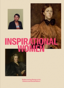 Image for Inspirational women  : rediscovering stories in art, science and social reform