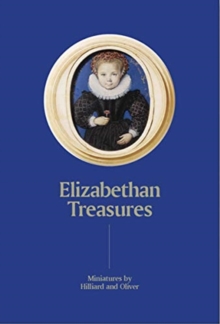 Image for Elizabethan treasures  : miniatures by Hilliard and Oliver