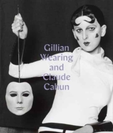 Image for Gillian Wearing and Claude Cahun  : behind the mask, another mask
