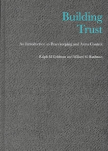 Image for Building trust  : an introduction to peacekeeping and arms control