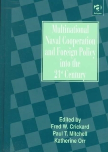 Image for Multinational Naval Cooperation and Foreign Policy into the 21st Century