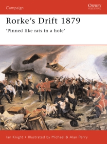 Rorke’s Drift 1879: ‘Pinned like rats in a hole’