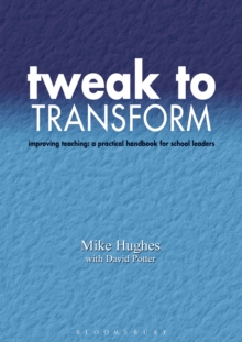 Image for Tweak to Transform: Improving teaching: a practical handbook for school leaders