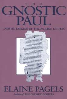Image for The gnostic Paul: gnostic exegesis of the Pauline letters