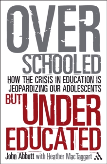 Image for Overschooled but undereducated  : how the crisis in education is jeopardizing our adolescents?