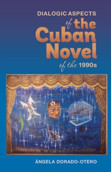 Image for Dialogic aspects of the Cuban novel of the 1990s