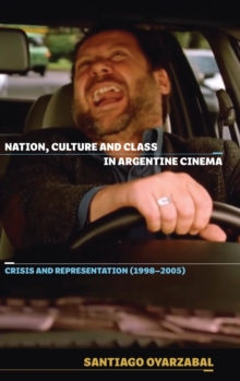 Image for Nation, Culture and Class in Argentine Cinema
