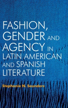 Image for Fashion, Gender and Agency in Latin American and Spanish Literature