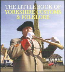 Image for The Little Book of Yorkshire Customs & Folklore