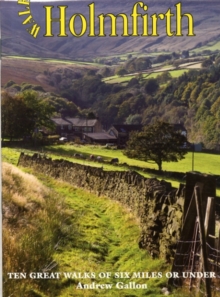 Image for Walks Around Holmfirth : Ten Great Walks of Six Miles or Under