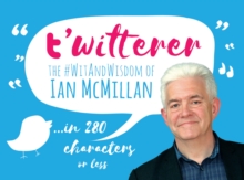 Image for t'witterer : The #WitAndWisdom of Ian McMillan