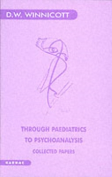 Through Paediatrics to Psychoanalysis: Collected Papers