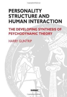 Image for Personality Structure and Human Interaction : The Developing Synthesis of Psychodynamic Theory