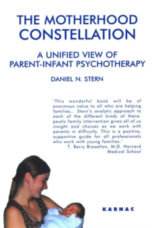The Motherhood Constellation: A Unified View of Parent-Infant Psychotherapy