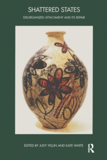 Shattered States: Disorganised Attachment and its Repair