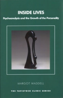 Inside Lives: Psychoanalysis and the Growth of the Personality