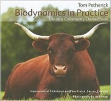 Biodynamics in Practice: Life on a Community Owned Farm – Impressions of Tablehurst and Plawhatch, Sussex, England