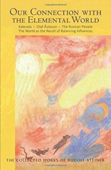 Our Connection with the Elemental World: Kalevala – Olaf Asteson – The Russian People the World as the Result of Balancing Influences