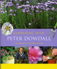 Image for Gardening with Peter Dowdall  : the importance of the natural world